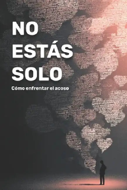 No estás solo: Cómo enfrentar el acoso by Olivia Romero