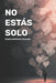 No estás solo: Cómo enfrentar el acoso by Olivia Romero