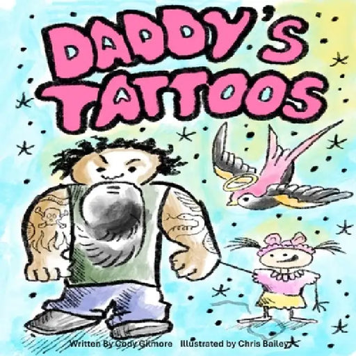 Reina and Daddy's Tattoos by Chris Bailey, Cody Gilmore