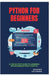 Python for Beginners: A Step-by-Step Guide to Learning Programming from Scratch by Raymond Colebrook