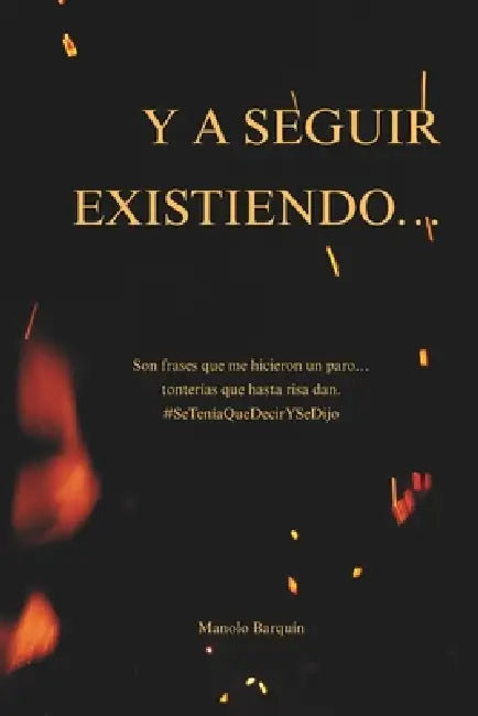 Y a Seguir Existiendo...: Son frases que me hicieron un paro... tonterías que hasta risa dan. #SeTeníaQueDecirYSeDijo by Jose Manuel Garcia Barquin