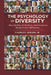 The Psychology of Diversity: How Identity, Institutions, and Incentives Shape Human Difference by Jr. Jensen Charles