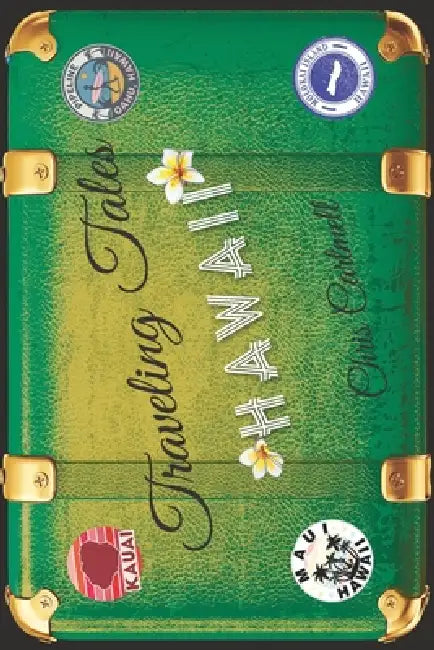 Traveling Tales: Hawaii by Chris Cartmell
