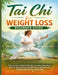 Tai chi for weight Loss Beginner Guide: A Gentle, Step-by-Step Guide with Low-Impact Exercises to Burn Fat, Reduce Stress, Ease Stiff Joints, and Reco by Tara R. Lucas