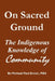 On Sacred Ground: The Indigenous Knowledge of Community by Michael Paul Ervick Mba