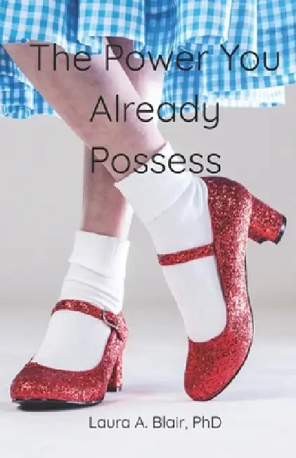The Power You Already Possess by Laura A. Blair