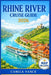 Rhine River Cruise Guide 2026: Explore Medieval Castles, Scenic Vineyards, Charming Port Towns & Cultural Treasures From Basel To Amsterdam by Camila Vance