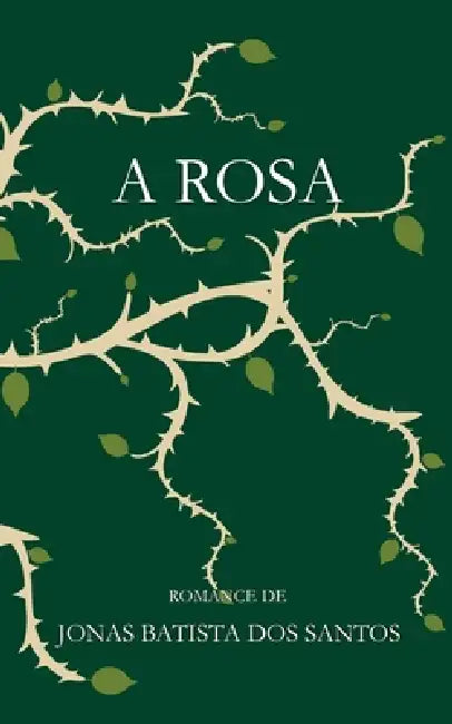 A Rosa by Margareth Arcanjo Targino, Jonas Batista Dos Santos
