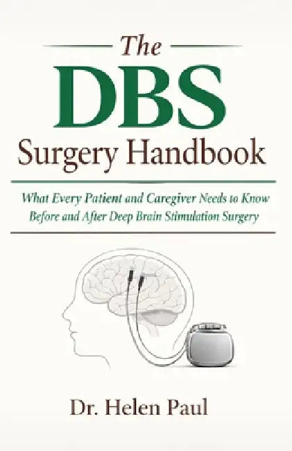 The DBS Surgery Handbook: What Every Patient and Caregiver Needs to Know Before and After Deep Brain Stimulation Surgery by Helen Paul
