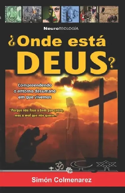 ¿Onde Está Deus?: O Enigma Divino E a Química Secreta Da Alma by Simón Colmenarez