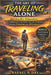 The Art of Traveling Alone: Unlocking Your Independence: The Fundamental Soulmate for Solo Explorers Seeking Freedom and Adventure by Rafael P. Day