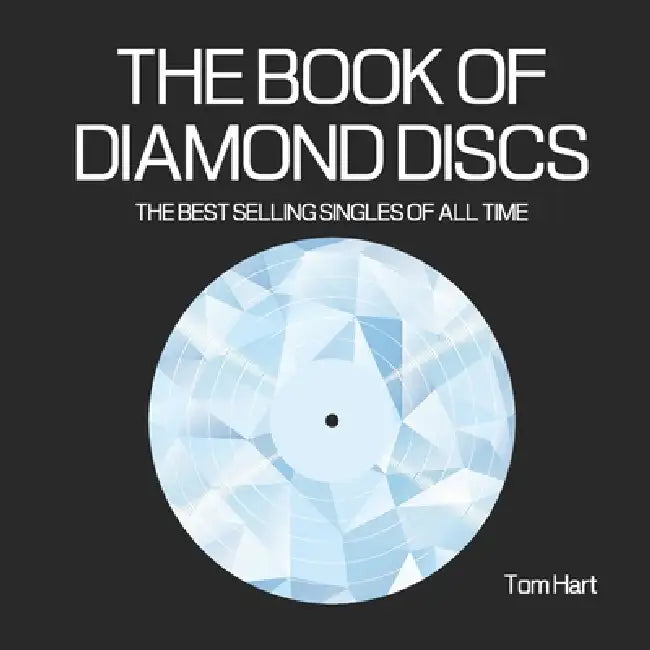 The Book of Diamond Discs: The Best Selling Singles of All Time by Tom Hart
