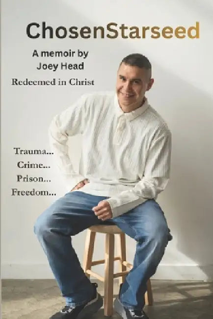 ChosenStarseed: A Memoir by Joey Head by Joey Head