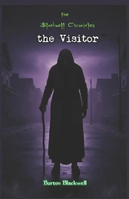 The Blackwell Chronicles the visitor: # 6 by Burton Blackwell