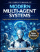 The Complete Manual of Modern Multi-Agent Systems: Cognitive Models, Communication Protocols, and Distributed Problem Solving by Maximilian Leon Wolfgang
