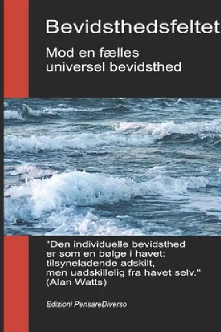 Bevidsthedsfeltet. Mod en fælles universel bevidsthed: Den nye teori om felter forvandler den individuelle bevidsthed til en kosmisk virkelighed. by Bruno del Medico