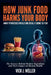 How Junk Food Harms Your Body: What Processed Meals Are Really Doing to You: The Science Behind Modern Ingredients and Their Impact on Human Health by Vick J. Weller