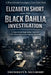 Elizabeth Short and the Black Dahlia Investigation: A true crime study of the unsolved 1947 homicide and its cultural aftermath by Gwendolyn A. Saulsberry