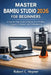 Master Bambu Studio 2026 for Beginners: A Step-by-Step Guide to Slicing, Print Profiles, Supports, Calibration, and Troubleshooting by Robert C. Hepner