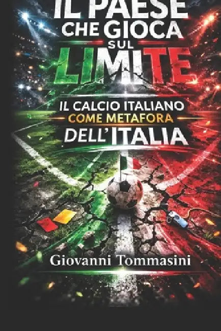 Il Paese Che Gioca Sul Limite: Il calcio italiano come metafora dell'Italia by Giovanni Tommasini, Giovanni Tommasini