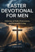 Easter Devotional for Men: A Journey of Faith, Perseverance, and Purposeful Living by Emi Henry Jons