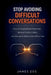 Stop Avoiding Difficult Conversations: How to Communicate Assertively, Resolve Conflict Calmly, and Strengthen Relationships Without Fear by James Zoe