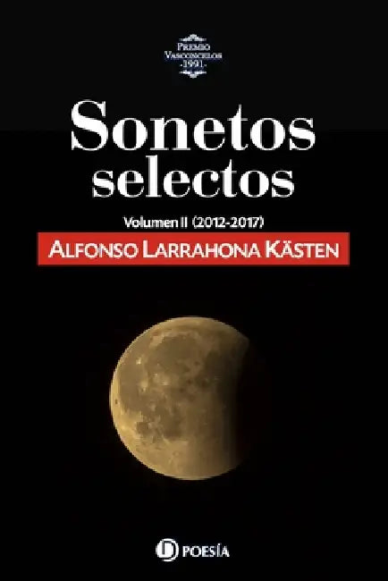 Sonetos selectos: Volumen II (2012-2017) by Alfonso Larrahona Kästen