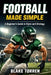 Football Made Simple: A Beginner's Guide to Rules and Strategy by Blake Torren