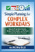Simple Planning for Complex Workdays: How to Prioritize Clearly, Reduce Overwhelm, and Perform Consistently Under Pressure by Patan Baji