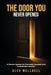 The Door You Never Opened: Proven System for Financial Freedom and Sustainable Success. Your Practical 90-Day Blueprint to Break the Paycheck Cycle an by Alex Wellbell