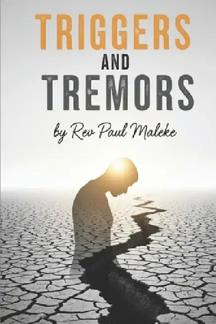 Triggers and Tremors by Rakgarebe Paul Maleke