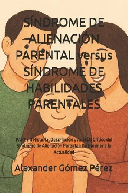Síndrome De Alienación Parental Versus Síndrome De Habilidades Parentales