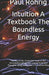 Intuition A Textbook The Boundless Energy: The Key to the Unlimited Power of the Unconscious About the Human Voice and Thoughts Using Intuition in a C by Paul Röhrig