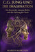 C.G. Jung und die Imagination: Die Kunst der inneren Bilder und die Heilung der Seele by Markus Markusen