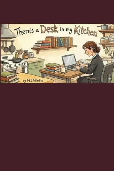 Theres A Desk In My Kitchen