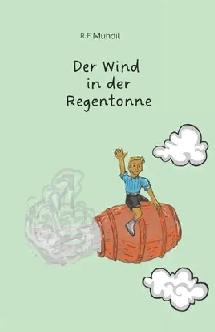 Der Wind in der Regentonne by R. F. Mundil