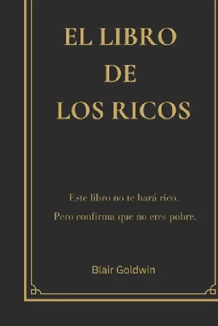 El Libro de los Ricos: El Libro de los Ricos by Blair Goldwin