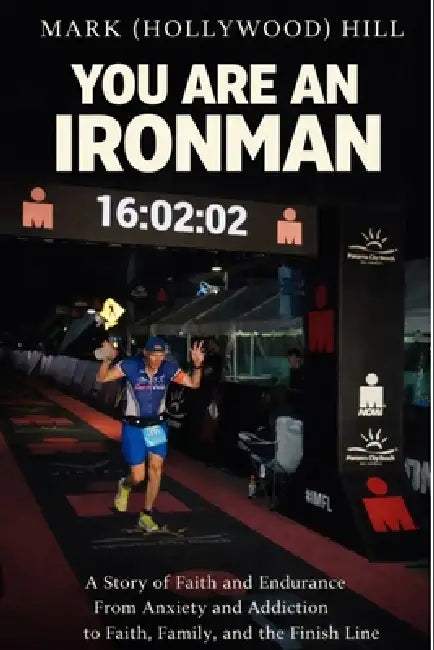 Mark (Hollywood) Hill, You are an IRONMAN by Mark Hill