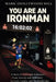 Mark (Hollywood) Hill, You are an IRONMAN by Mark Hill