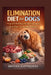 ELIMINATION DIET for DOGS: Stop the Itching and Find the Foods Your Dog Can Finally Tolerate by Brooks Hawthorne