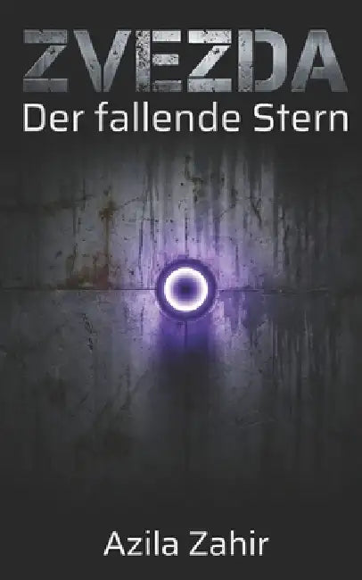 Zvezda: Der fallende Stern: Hard Science Fiction Roman by Azila Zahir