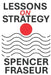 Lessons On Strategy: How Organizations Compete, Adapt, and Endure by Spencer Fraseur