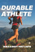 Durable Athlete: Build A Body That Lasts by Ed Hulit Cscs(r)