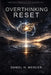 Overthinking Reset: The Mental Operating System to Stop Rumination, Rewire Your Nervous System, and Regain Calm Control by Daniel H. Marcer