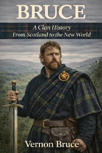 Bruce: A Clan History: From Scotland to the New World by Vernon Bruce, Gaelic Heritage Collection