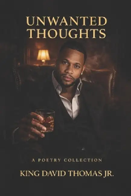 Unwanted Thoughts: A Journey Through Darkness to Divine Light by Bryan F. Cooper, Jr. Thomas King David
