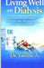 Living Well on Dialysis: A Practical Patient's Guide to Symptoms, Diet, Labs, Medications, and What Comes Next by Yassine A