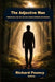 The Adjective Man: Behind every role, the true man remains unlabeled and unnamed by Richard Pouncy