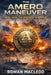 The Amero Maneuver: Book Three: The Legitimacy Threshold by Robert Keith Cearlock, Rowan MacLeod