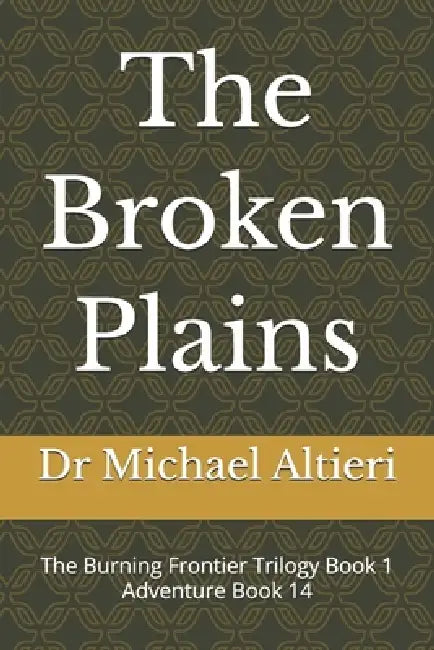 The Broken Plains: The Burning Frontier Trilogy Book 1 Adventure Book 14 by Michael Altieri